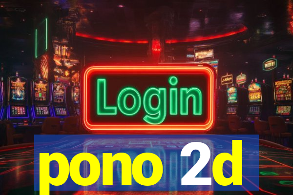 pono 2d